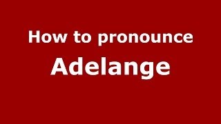 How to pronounce Adelange