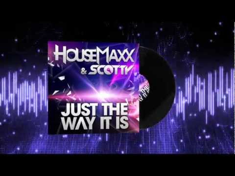 Housemaxx & Scotty - Just the way it is