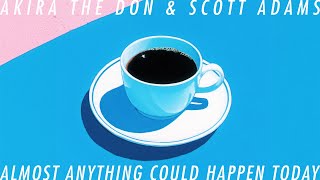 Download lagu ALMOST ANYTHING COULD HAPPEN TODAY ☕️ with Scott Adams | Full Album mp3