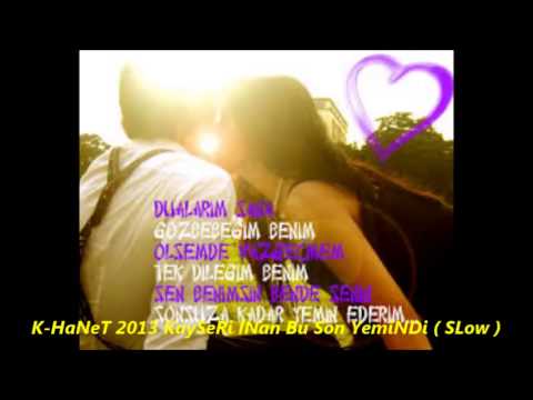 K-HaNeT 2013 İNan Bu Son YemiNDi ( SLow )