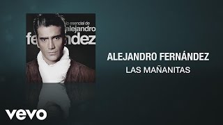 Descargar Mp3 Las Mananitas Alejandro Fernandez Gratis Mp3teca Ws