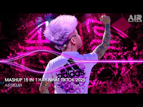Nhạc Hay 15 in 1 - Nhạc Remix TikTok Triệu View Hay Nhất Hiện Nay ♫ Top 15 Nhạc TikTok Hay Nhất 2025