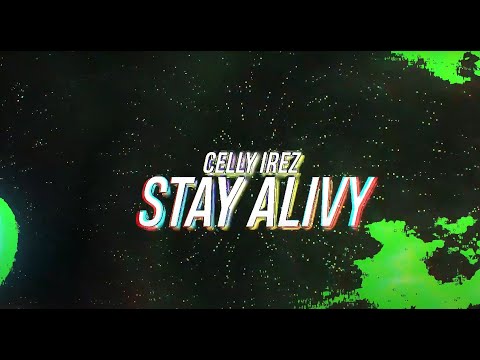 CELLY IREZ - STAY ALIVY (LYRICS)