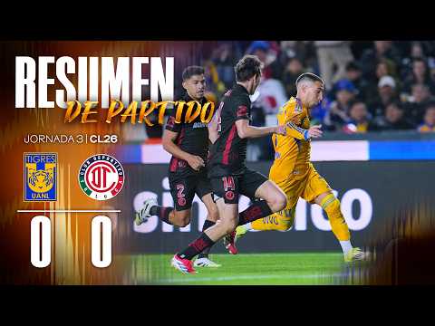 📹 El Resumen | Tigres 0-0 Toluca | Jornada 3 | Clausura 2026