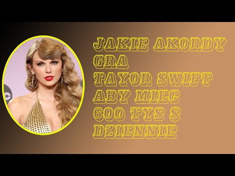 Gitara@zebbach -Akordy ,Ktore Daja  1,000.000 $ Dziennie(Brutto) -600Tys netto.CO GRA TAYLOR SWIFT ?