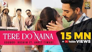 Tere Do Naina – Gourov- Roshin Ft Ankit Tiwari  