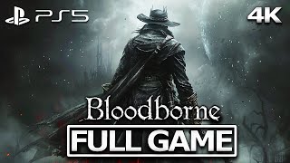 BLOODBORNE Full Gameplay Walkthrough / No Commentary【FULL GAME】4K Ultra HD
