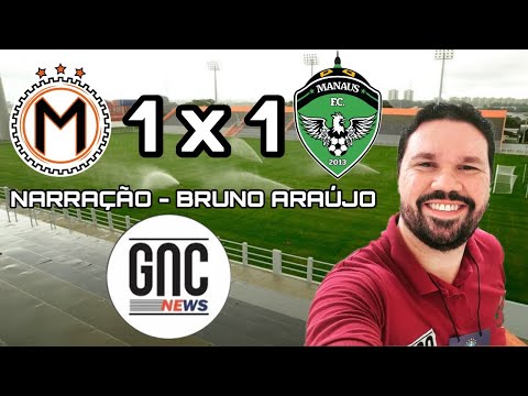 Veja os gols Entre Manauara 1 x 1 Manaus Fc no jogo de IDA - Narração Bruno Araújo, Portal GNC News