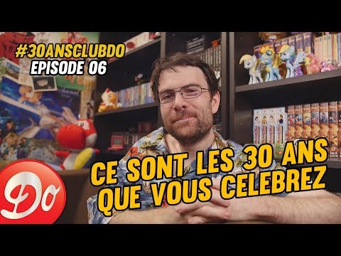 #30ansClubDo : ÉPISODE 6 - Ce sont les 30 ans que vous célébrez !