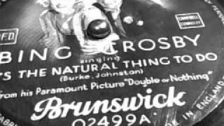 It`s the Natural thing to do - Bing Crosby - Brunswick 02499A  (DLA 829A)