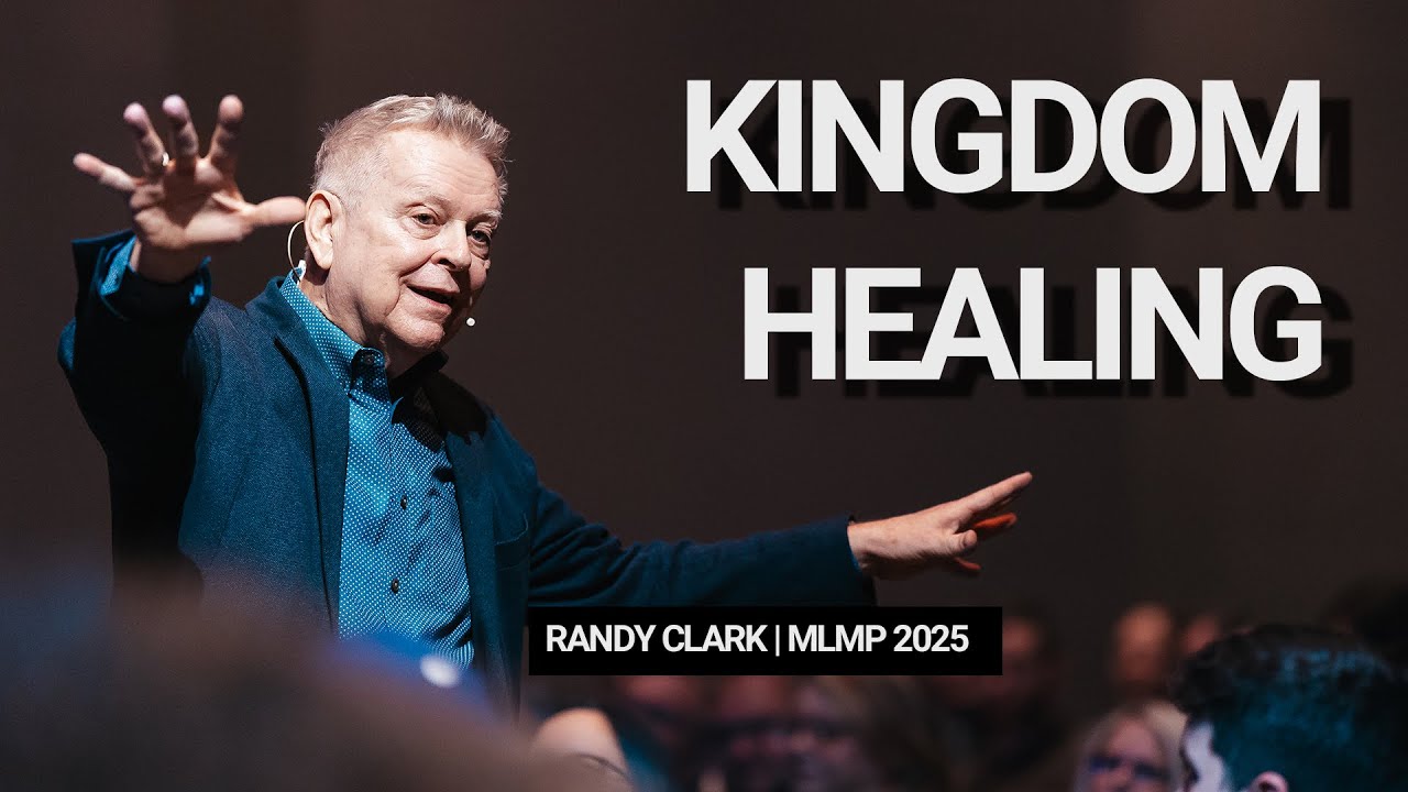 Kingdom Healing | MLMP 2025  // Randy Clark