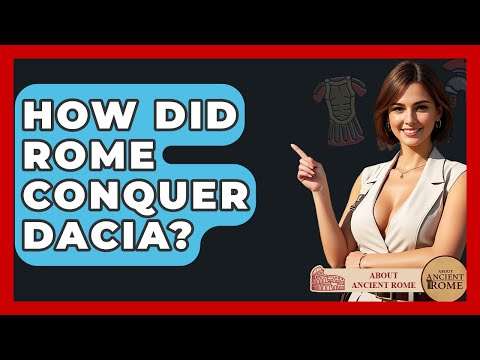 How Did Rome Conquer Dacia? - All About Rome