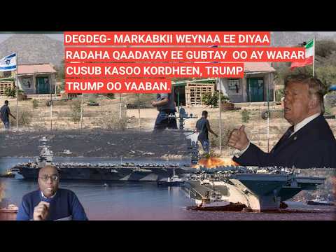 BARN.3AAD: DEGDEG- MARKABKII WEYNAA EE DIYARADAHA QAADAYAY EE GUBTAY  OOAY WARAR CUSUB OOSOO KORDHAY