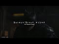 Batman/Bruce Wayne • The Batman scenepack