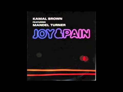 KAMAL BROWN feat MANDEL TURNER "Joy & Pain" (2000)