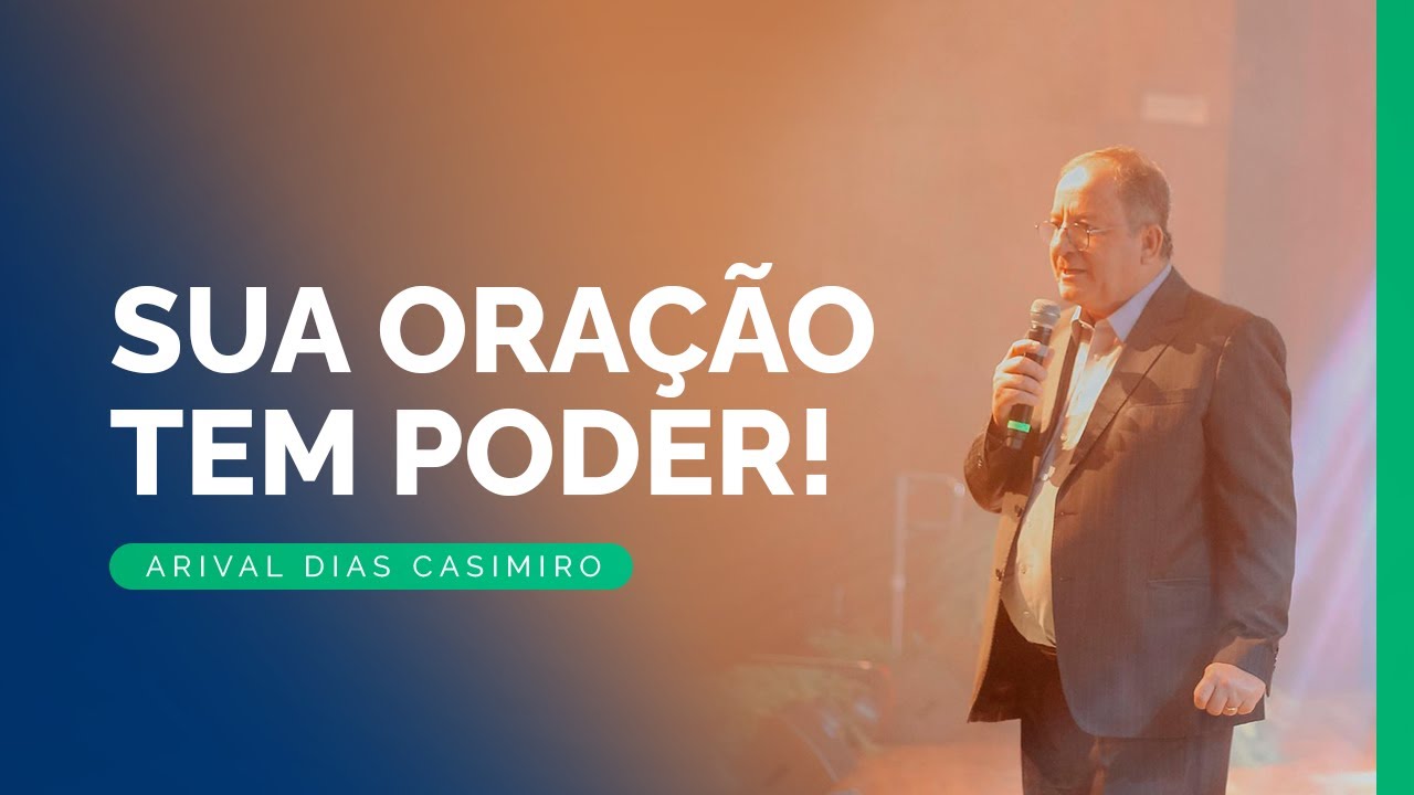 Recordando os Sermões: O Poder da Oração | Rev. Arival Dias Casimiro