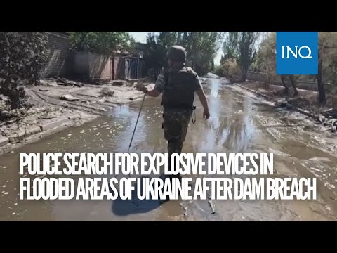 Police search for explosive devices in flooded areas of Ukraine after dam breach