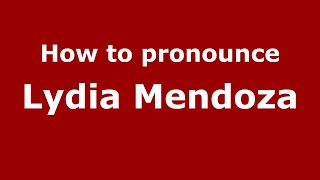 How to pronounce Lydia Mendoza