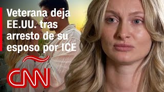 Veterana del ejército de EE.UU. elige abandonar su país tras el arresto de su esposo por ICE