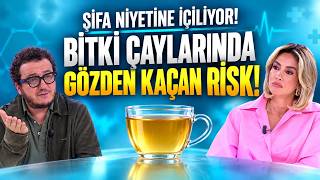 Şifa Niyetine İçiliyor! Bitki Çaylarında Gözden Kaçan Risk! Hayatta Her Şey Var 