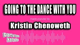 Kristin Chenoweth - Going To The Dance With You (Karaoke Version)