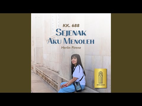 Sejenak Aku Menoleh (Kk. 688)