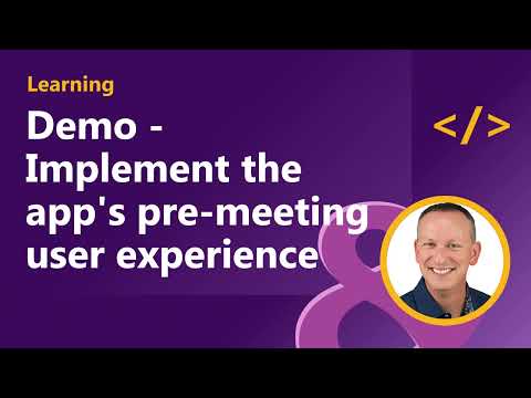 DEMO Implement the app s pre meeting user experience