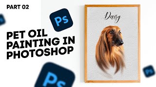 Pet Oil Painting in Photoshop | How to make Pet portrait in Photoshop| Part-2