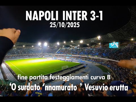 Napoli Inter 3-1 25/10/2025 fine partita festeggiamenti curva B 'O surdato 'nnamurato Vesuvio erutta