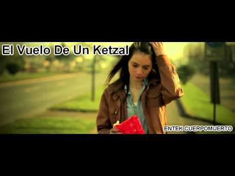 El Vuelo De Un Ketzal - Entek CuerpoMuerto