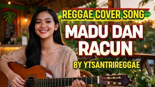 Download lagu MADU DAN RACUN - COVER REGGAE VERSION BY YTSANTRIREGGAE  mp3