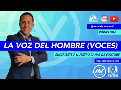 Alexander Vázquez #275 LA VOZ DEL HOMBRE / Serie de mensajes: VOCES