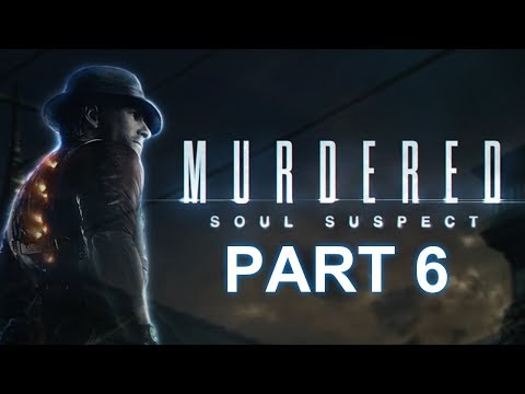 Murdered Soul Suspect Walkthrough Part 6 PC (NO COMMENTARY)