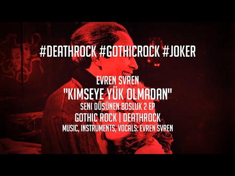 Evren Svren - Kimseye yük olmadan (with Lyrics) (Turkish Deathrock / Gothic Rock) 2020