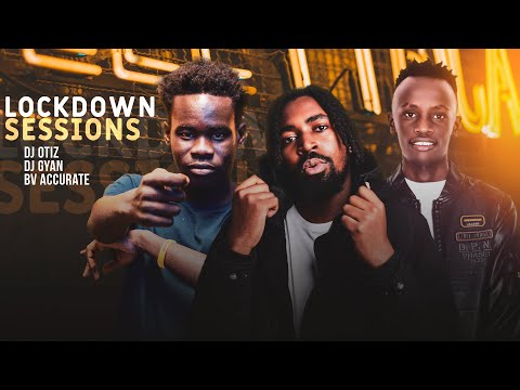 The Lockdown Sessions Ft Dj Otiz, BV Accurate & Dj Gyan