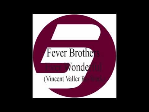 Fever Brothers - Ever Wonderful (Vincent Valler Re-Work)