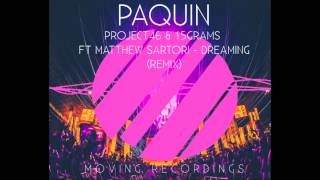 Project46 &amp; 15grams Ft. Matthew Sartori - Dreaming (Paquin Remix)