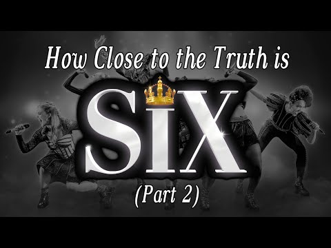 How Close to the Truth is Six The Musical? (Part 2)