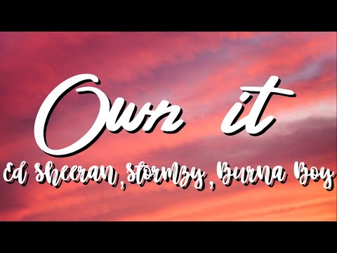 Stormzy - Own It (Lyrics) ft. Ed Sheeran & Burna Boy