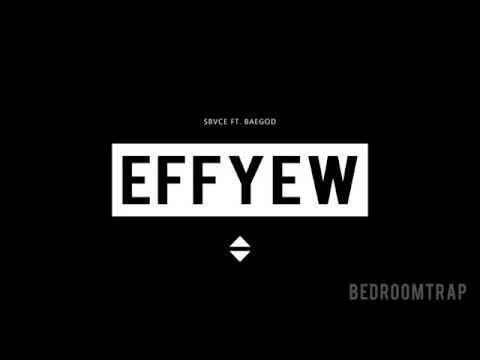 Sbvce ft. Baegod - Effyew (Prod By Sbvce)