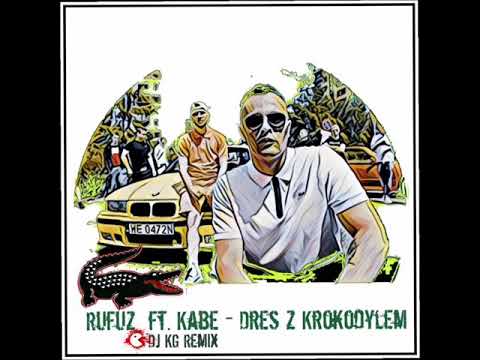 Rufuz ft. Kabe - Dres z Krokodylem (prod. Choina / dj KG Remix)