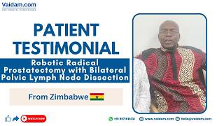  Cirurgia de câncer de próstata na Índia | A jornada de tratamento robótico de um paciente do Zimbábue