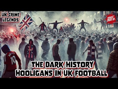 UK Football's Dark Side | The Brutal History & Ruthless Reputation Of Hooliganism In The UK