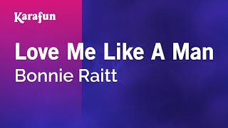 Karaoke Love Me Like A Man - Bonnie Raitt *