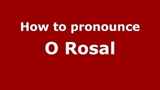 How to pronounce O Rosal