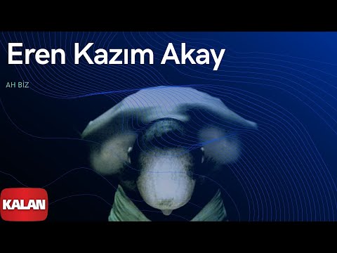 Eren Kazım Akay - Ah Biz Ah [ Turkuaz Patlıcan © 2000 Kalan Müzik ]