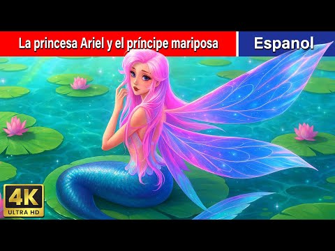 La princesa Ariel y el príncipe mariposa🧜‍♀️Cuentos para dormir🧚Cuentos De Hadas En Español