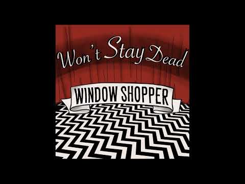 Won't Stay Dead - Window Shopper
