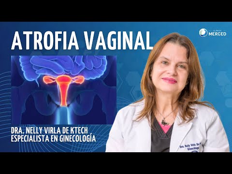Atrofia Vaginal: Causas, Síntomas y Tratamientos con la Dra. Nelly Virla | Clínica Merced