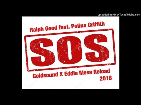 Ralph-Good-Feat.-Polina-Griffith-SOS-GoldsoundXEddie Mess Reload 2018 Cut
